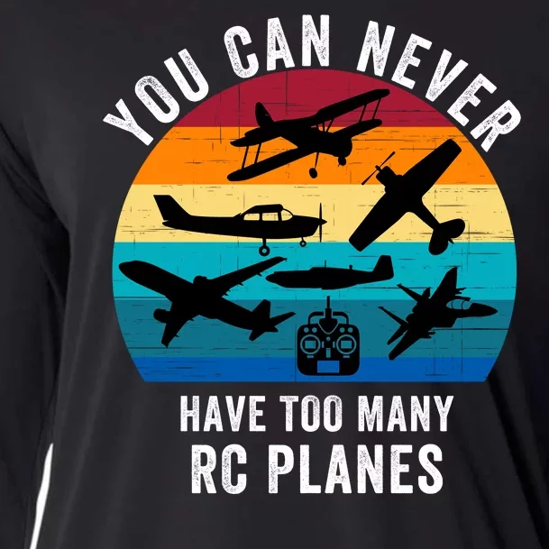 You Can Never Have Too Many Rc Planes Remote Control Airplane Funny Rc Hobbyist Cooling Performance Long Sleeve Crew