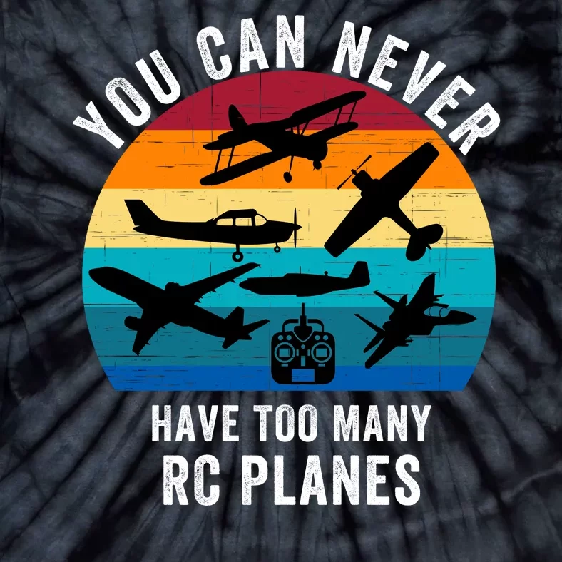 You Can Never Have Too Many Rc Planes Remote Control Airplane Funny Rc Hobbyist Tie-Dye T-Shirt