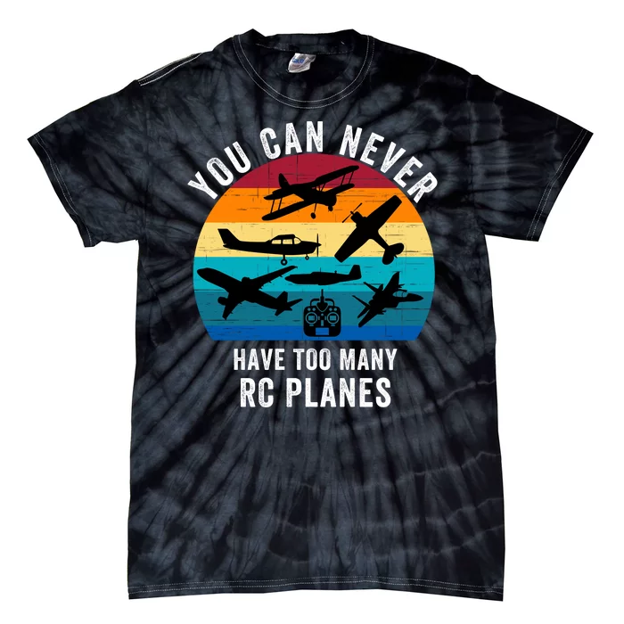 You Can Never Have Too Many Rc Planes Remote Control Airplane Funny Rc Hobbyist Tie-Dye T-Shirt