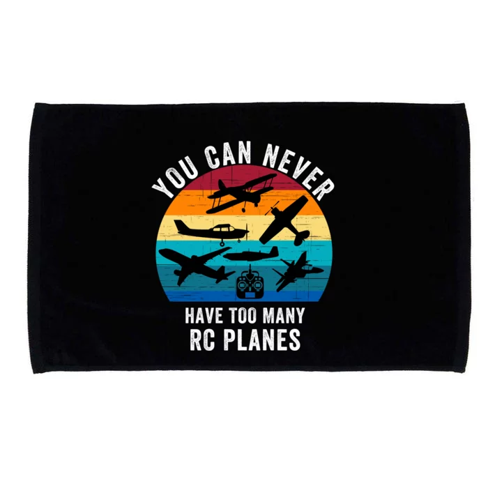 You Can Never Have Too Many Rc Planes Remote Control Airplane Funny Rc Hobbyist Microfiber Hand Towel