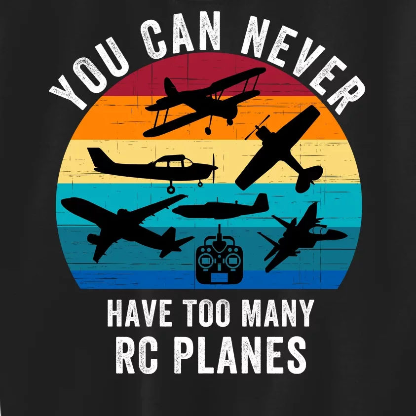 You Can Never Have Too Many Rc Planes Remote Control Airplane Funny Rc Hobbyist Kids Sweatshirt