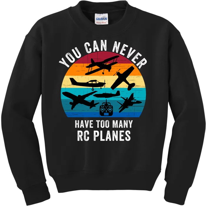 You Can Never Have Too Many Rc Planes Remote Control Airplane Funny Rc Hobbyist Kids Sweatshirt