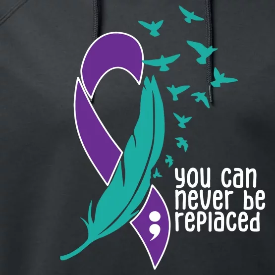 You Can Never Be Replaced Suicide Awareness Performance Fleece Hoodie