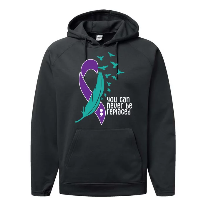 You Can Never Be Replaced Suicide Awareness Performance Fleece Hoodie