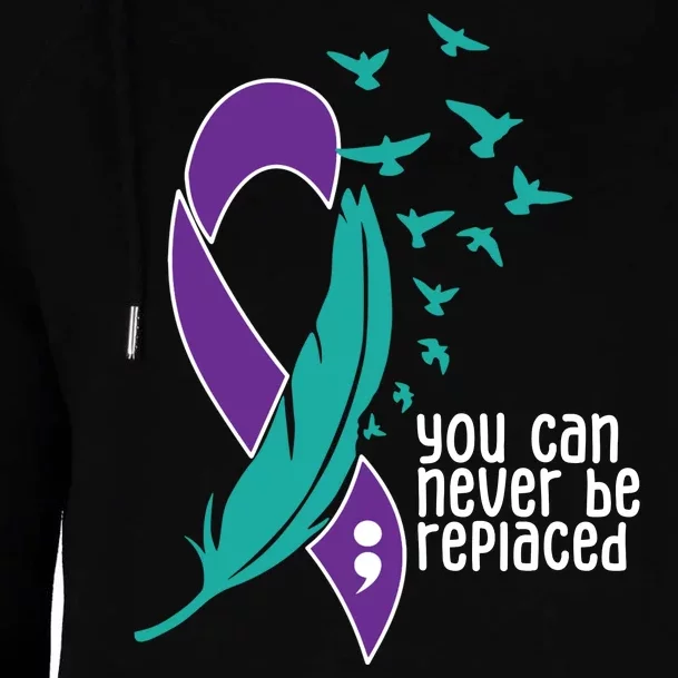 You Can Never Be Replaced Suicide Awareness Womens Funnel Neck Pullover Hood