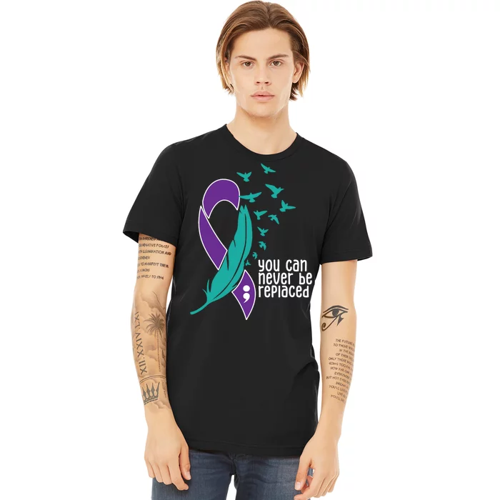 You Can Never Be Replaced Suicide Awareness Premium T-Shirt