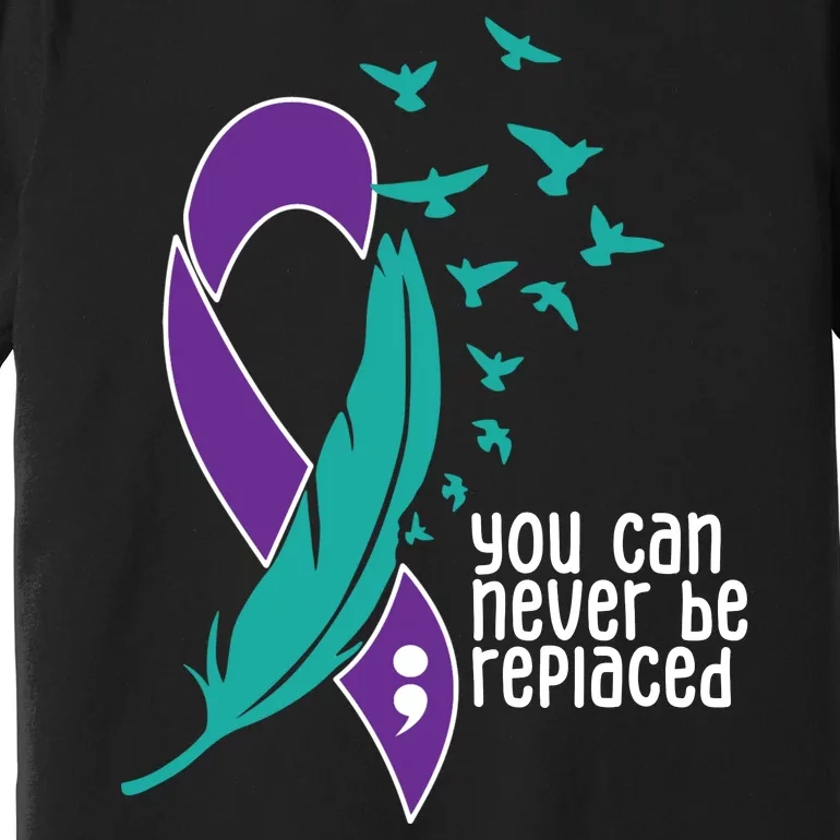 You Can Never Be Replaced Suicide Awareness Premium T-Shirt