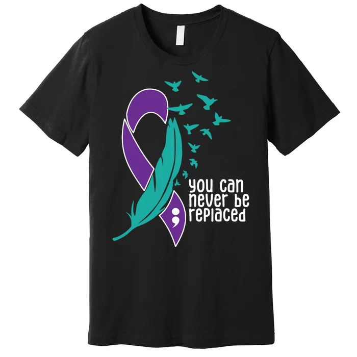 You Can Never Be Replaced Suicide Awareness Premium T-Shirt