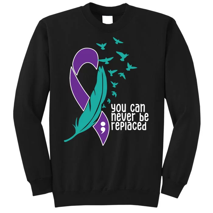 You Can Never Be Replaced Suicide Awareness Tall Sweatshirt