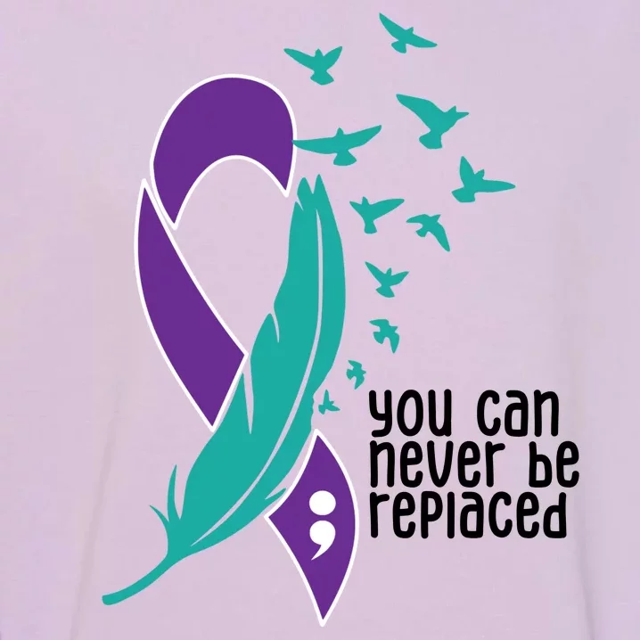 You Can Never Be Replaced Suicide Awareness Garment-Dyed Sweatshirt