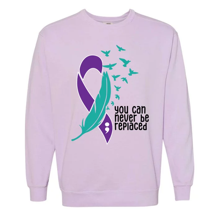 You Can Never Be Replaced Suicide Awareness Garment-Dyed Sweatshirt