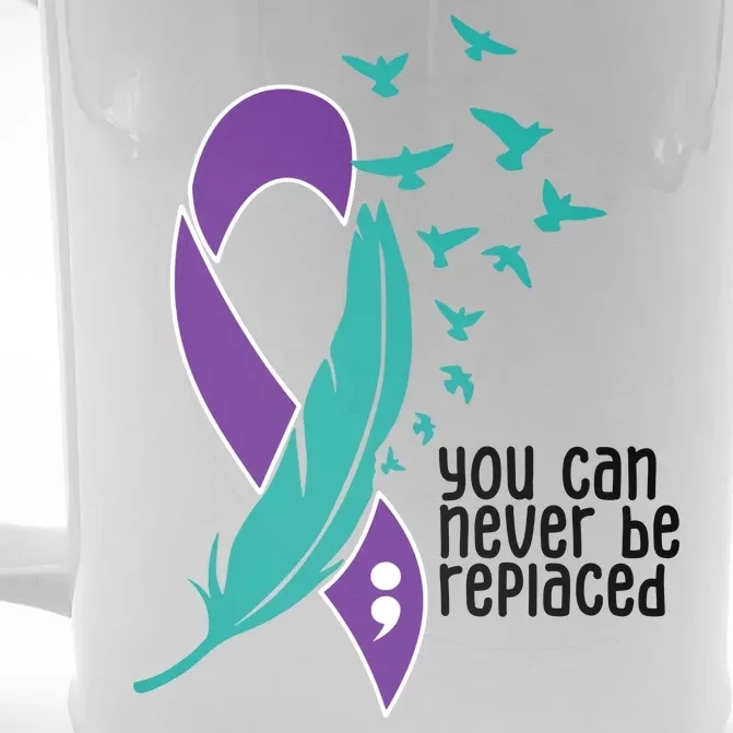 You Can Never Be Replaced Suicide Awareness Front & Back Beer Stein