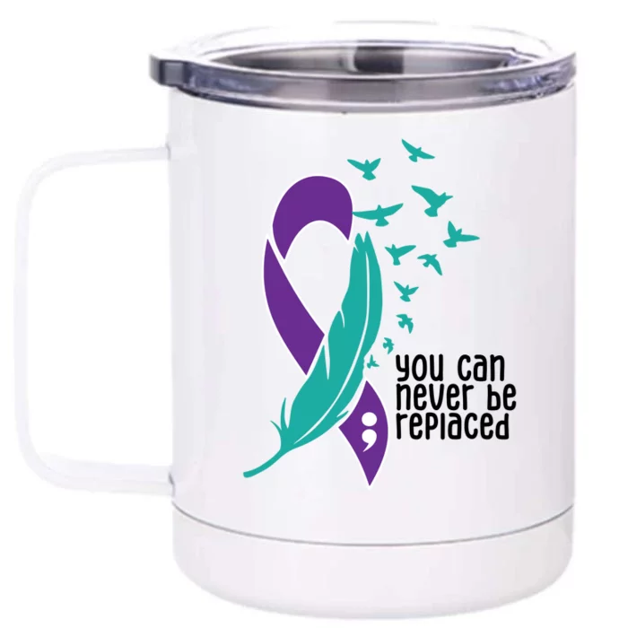 You Can Never Be Replaced Suicide Awareness Front & Back 12oz Stainless Steel Tumbler Cup