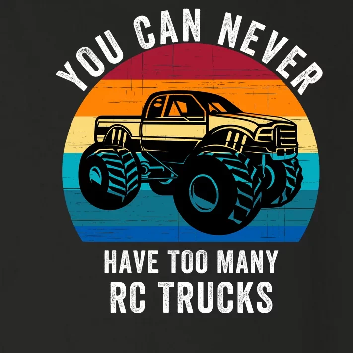 You Can Never Have Too Many Rc Trucks Toddler Long Sleeve Shirt