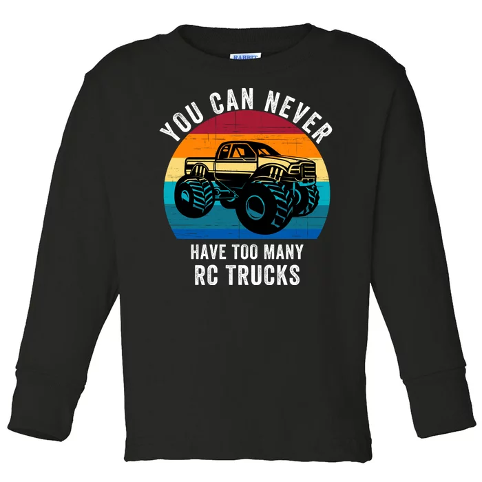 You Can Never Have Too Many Rc Trucks Toddler Long Sleeve Shirt