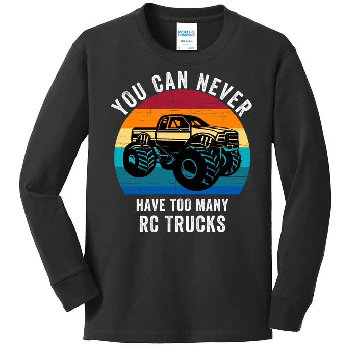 You Can Never Have Too Many Rc Trucks Kids Long Sleeve Shirt