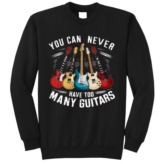 You Can Never Have Too Many Guitars Music Guitar Sweatshirt