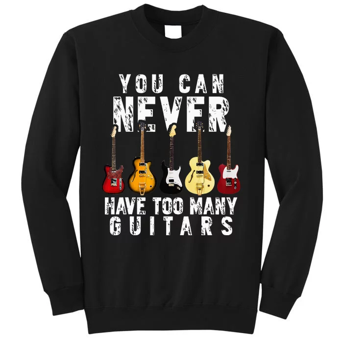 You Can Never Have Too Many Guitars Music Sweatshirt