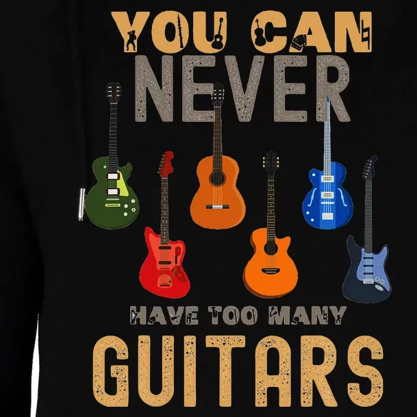 You Can Never Have Too Many Guitars Music Funny Womens Funnel Neck Pullover Hood