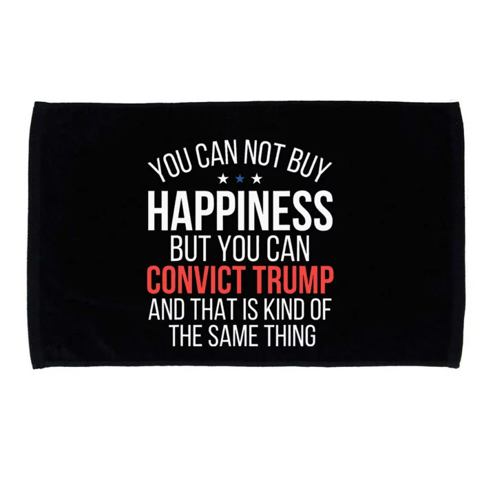 You Can Not Buy Happiness But You Can Convict Trump Microfiber Hand Towel