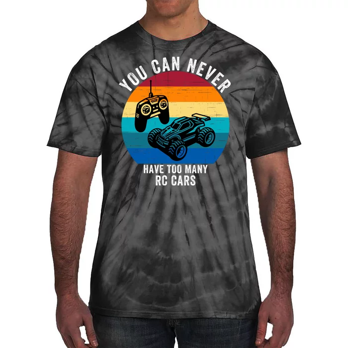 You Can Never Have Too Many Rc Cars Tie-Dye T-Shirt