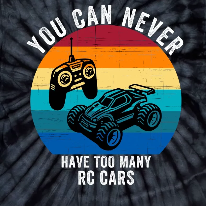 You Can Never Have Too Many Rc Cars Tie-Dye T-Shirt