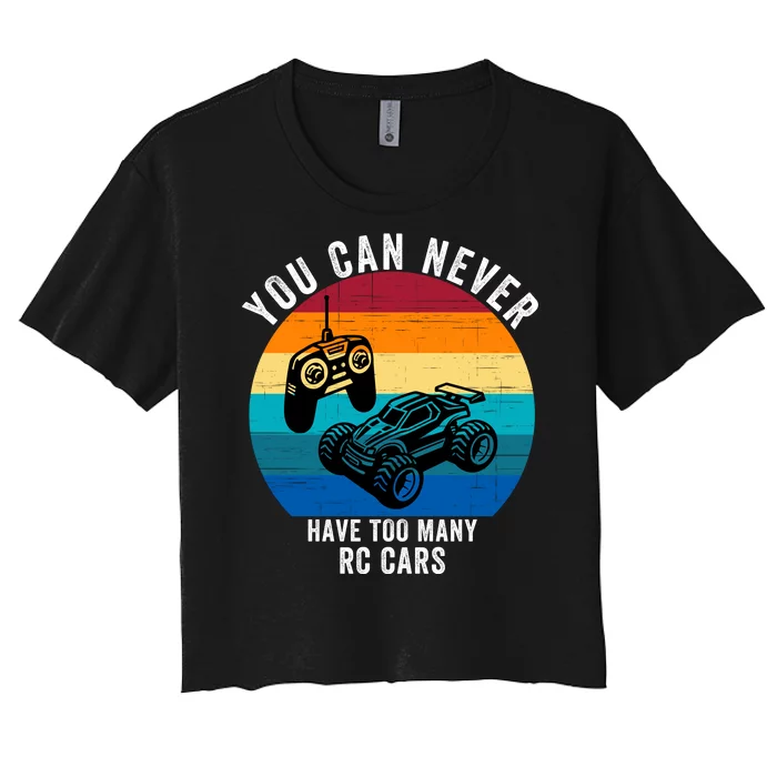 You Can Never Have Too Many Rc Cars Women's Crop Top Tee