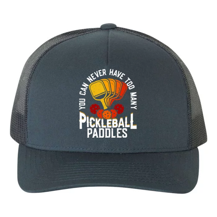 You Can Never Have Too Many Pickleball Paddles Premium Yupoong Adult 5-Panel Trucker Hat