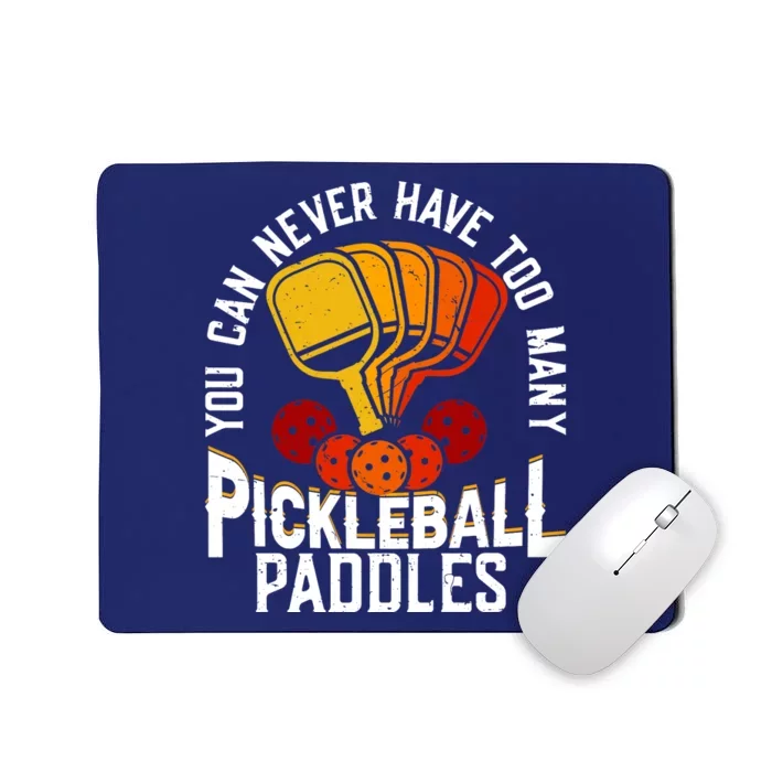 You Can Never Have Too Many Pickleball Paddles Premium Mousepad