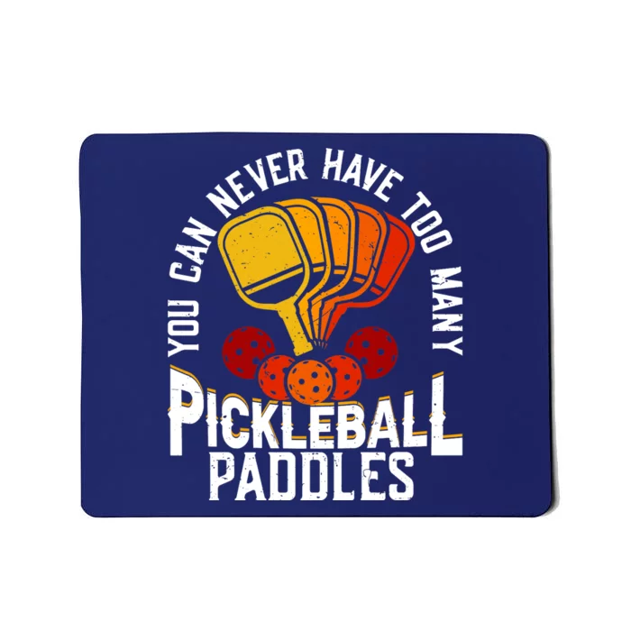 You Can Never Have Too Many Pickleball Paddles Premium Mousepad