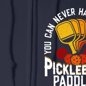 You Can Never Have Too Many Pickleball Paddles Premium Full Zip Hoodie