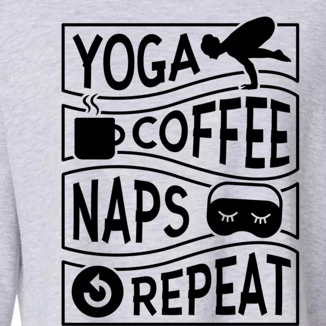 Yoga Coffee Naps Repeat I Like Coffee Who Loves Coffee Gift Cropped Pullover Crew