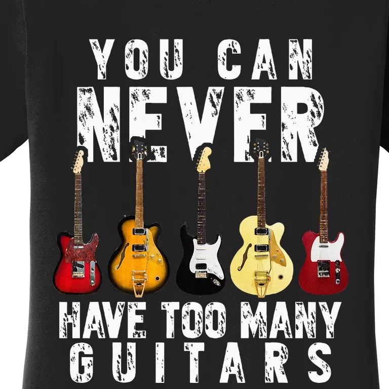 You Can Never Have Too Many Guitars Music Funny Gif Women's T-Shirt