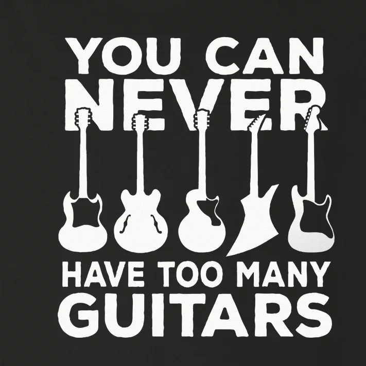 You Can Never Have Too Many Guitars Music Gift Toddler Long Sleeve Shirt