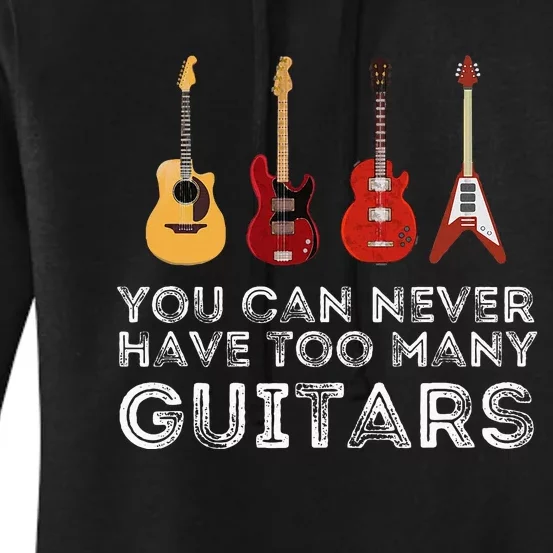 You Can Never Have Too Many Guitars Guitar Player Guitarist Women's Pullover Hoodie