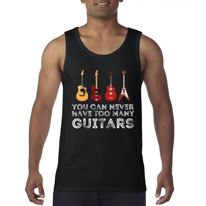 You Can Never Have Too Many Guitars Guitar Player Guitarist Tank Top