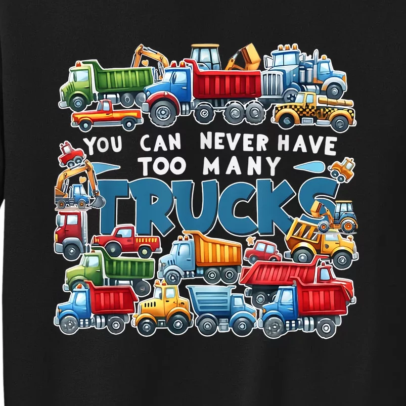 You Can Never Have Too Many Trucks Construction Trucks Boy Sweatshirt