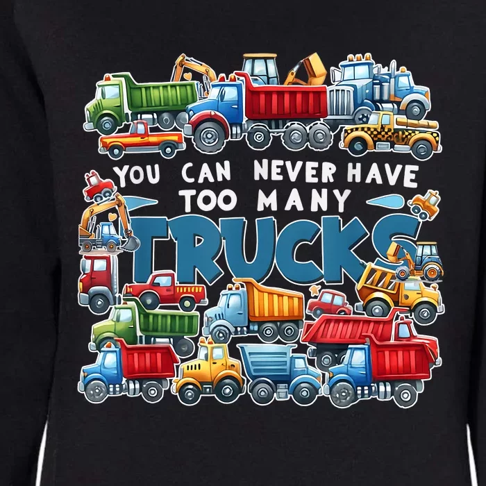 You Can Never Have Too Many Trucks Construction Trucks Boy Womens California Wash Sweatshirt