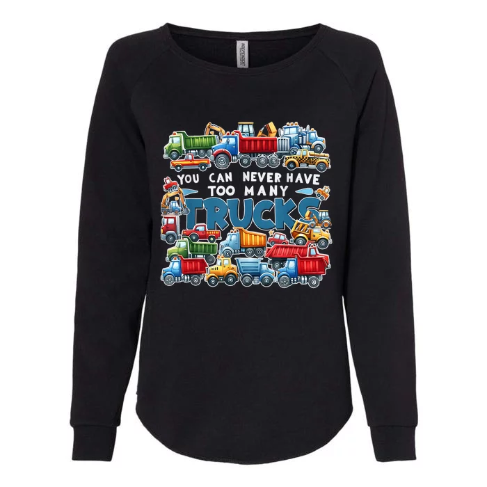 You Can Never Have Too Many Trucks Construction Trucks Boy Womens California Wash Sweatshirt