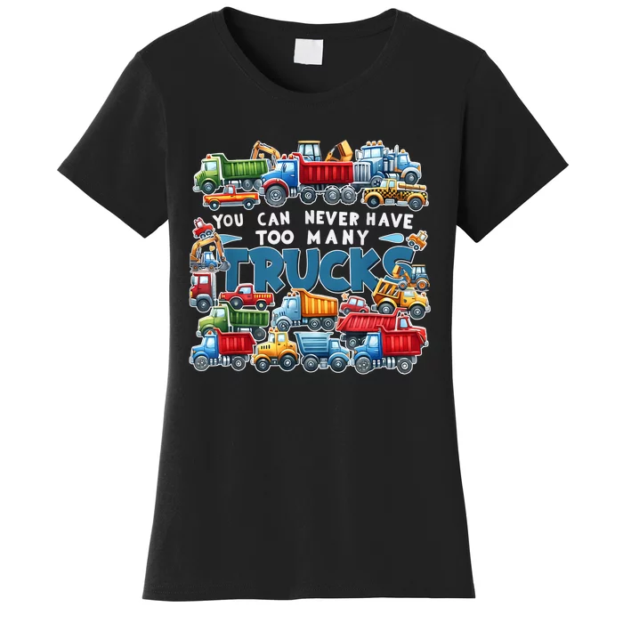 You Can Never Have Too Many Trucks Construction Trucks Boy Women's T-Shirt