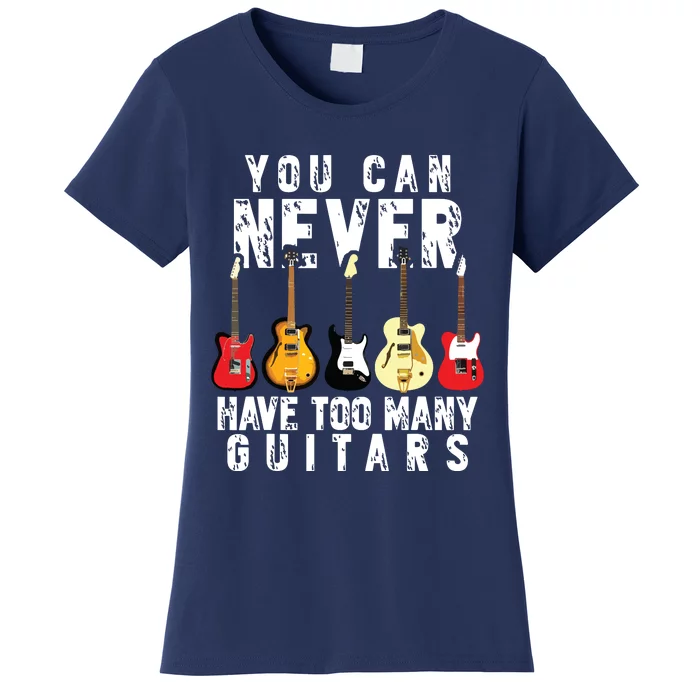 You Can Never Have Too Many Guitars Music Funny Gift Women's T-Shirt