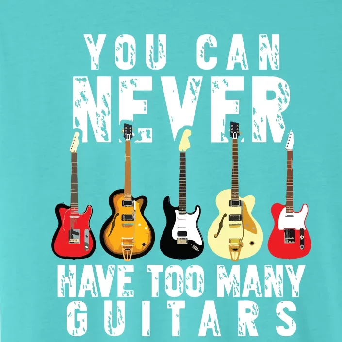 You Can Never Have Too Many Guitars Music Funny Gift ChromaSoft Performance T-Shirt