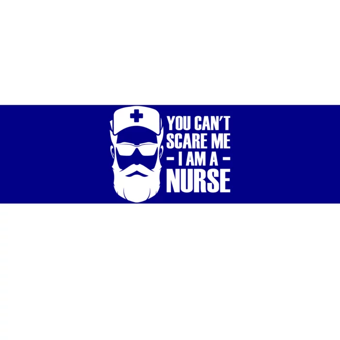 You Can Not Scare Me I Am A Nurse For NurseS Day Essentials Funny Gift Bumper Sticker