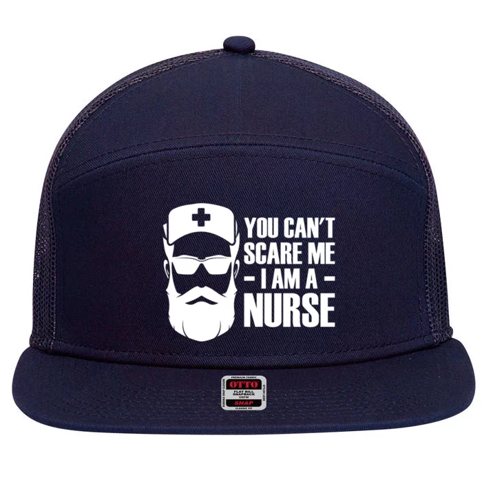 You Can Not Scare Me I Am A Nurse For NurseS Day Essentials Funny Gift 7 Panel Mesh Trucker Snapback Hat