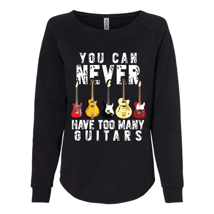 You Can Never Have Too Many Guitars Music Funny Gift Womens California Wash Sweatshirt