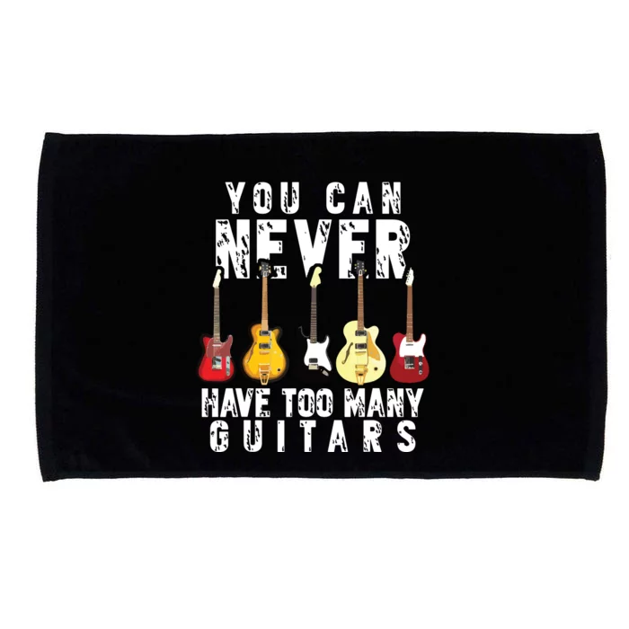 You Can Never Have Too Many Guitars Music Funny Gift Microfiber Hand Towel