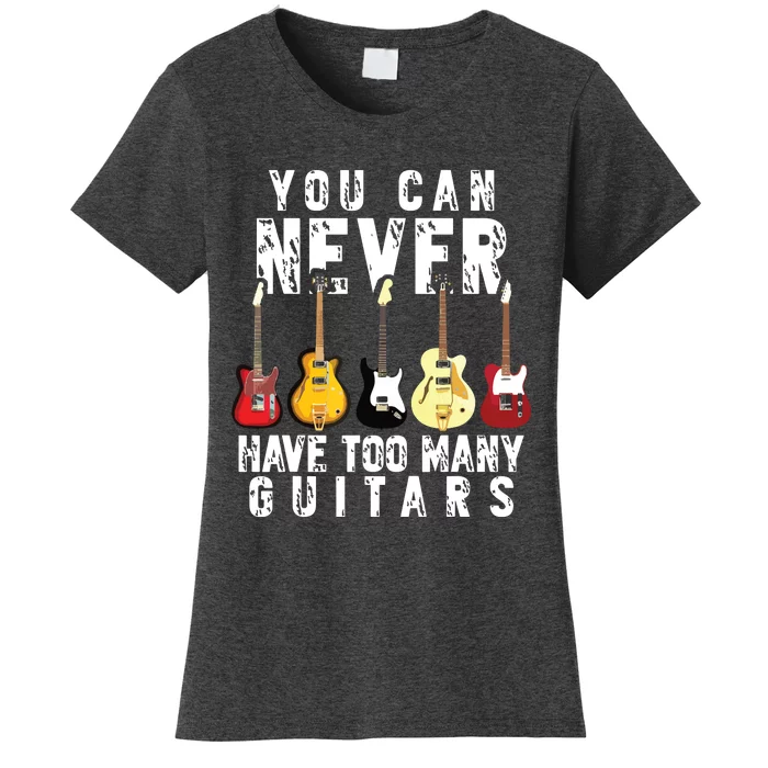 You Can Never Have Too Many Guitars Music Funny Gift Women's T-Shirt