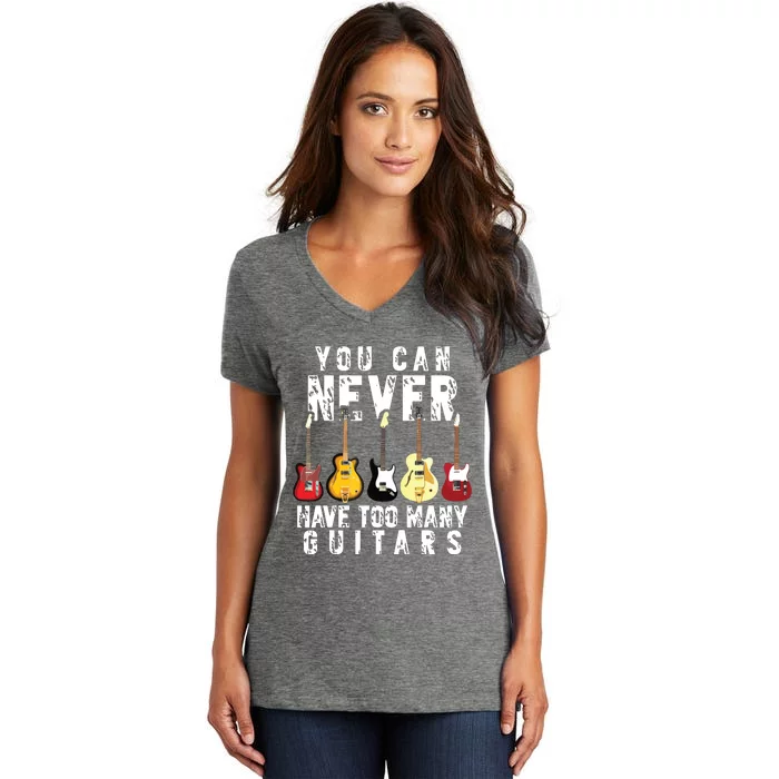 You Can Never Have Too Many Guitars Music Funny Gift Women's V-Neck T-Shirt