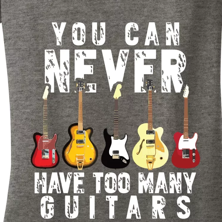 You Can Never Have Too Many Guitars Music Funny Gift Women's V-Neck T-Shirt