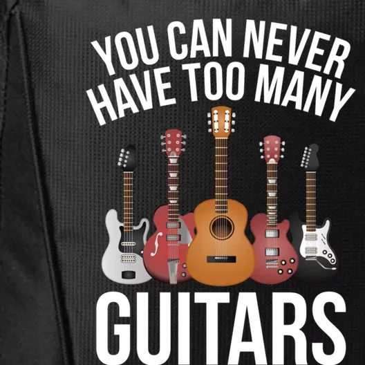 You Can Never Have Too Many Guitars Gift Cool Gift City Backpack